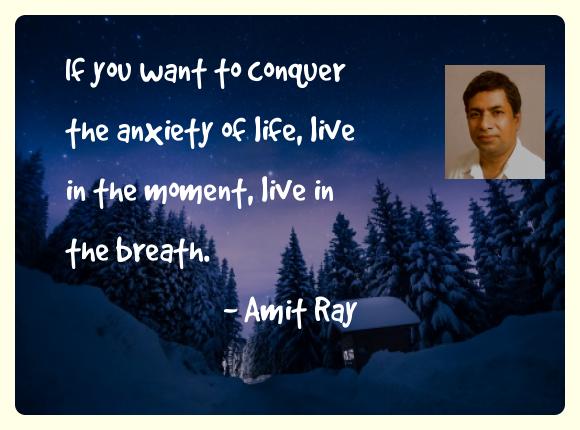 Living in the moment - Amit Ray